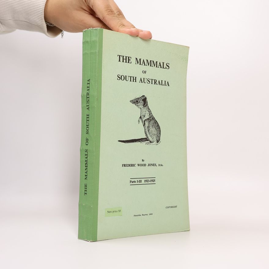 Frederic Wood Jones The Mammals of South Australia