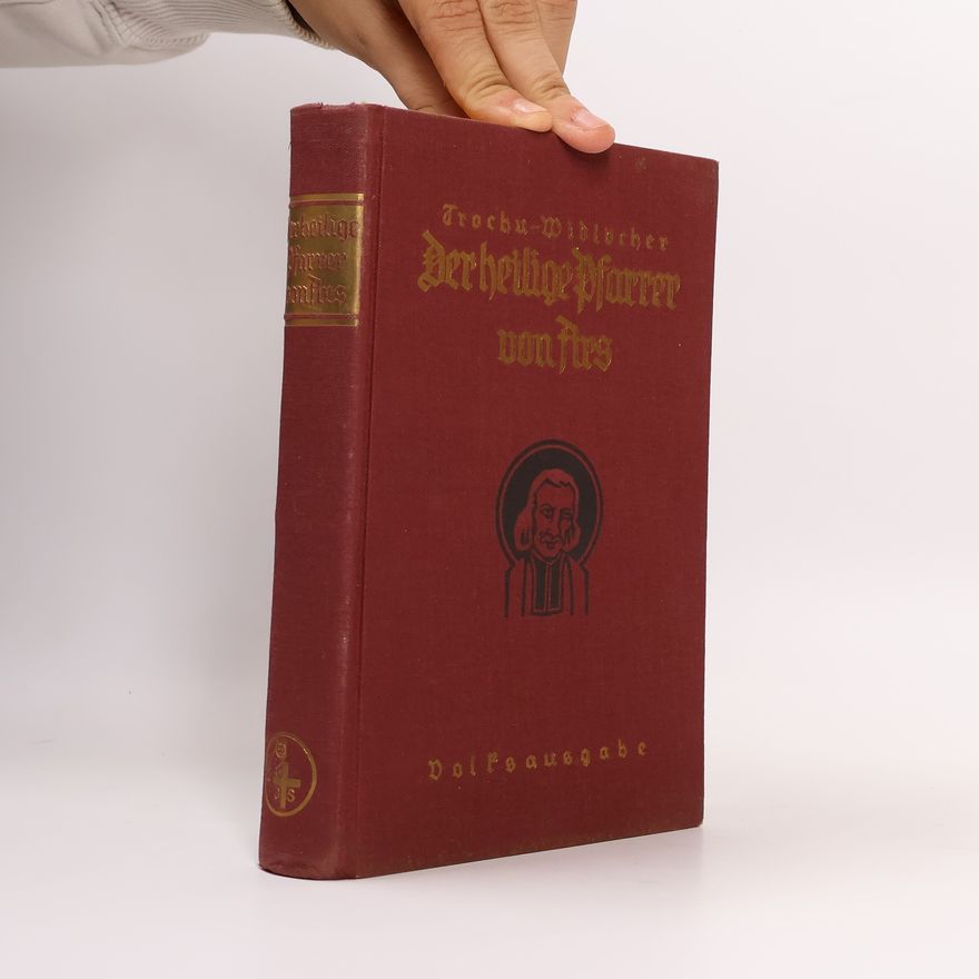 Francis Trochu Der heilige Pfarrer von Ars