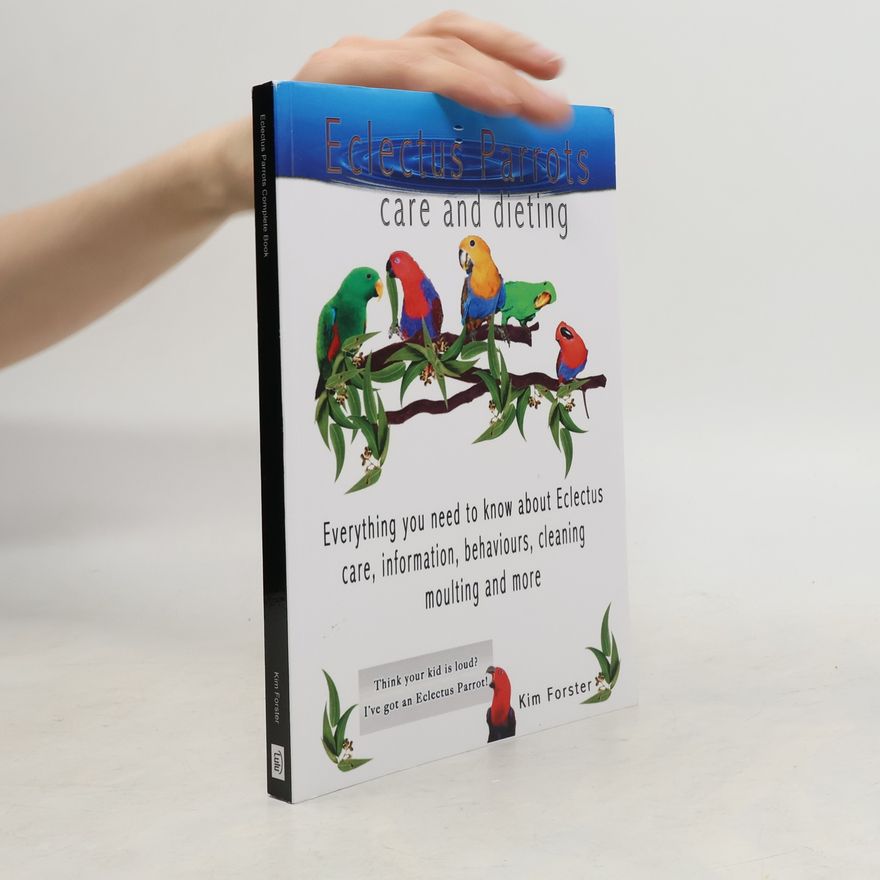 Kim Forster Eclectus Parrots Complete Book