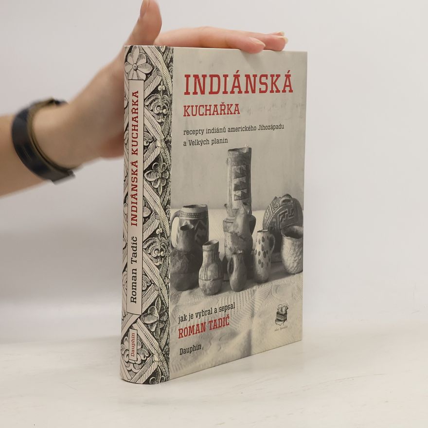 Roman Tadič Indiánská kuchařka - recepty indiánů amerického Jihozápadu a Velkých planin