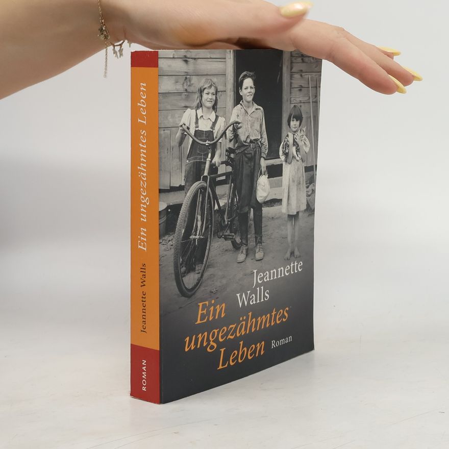 Jeannette Walls Ein ungezähmtes Leben