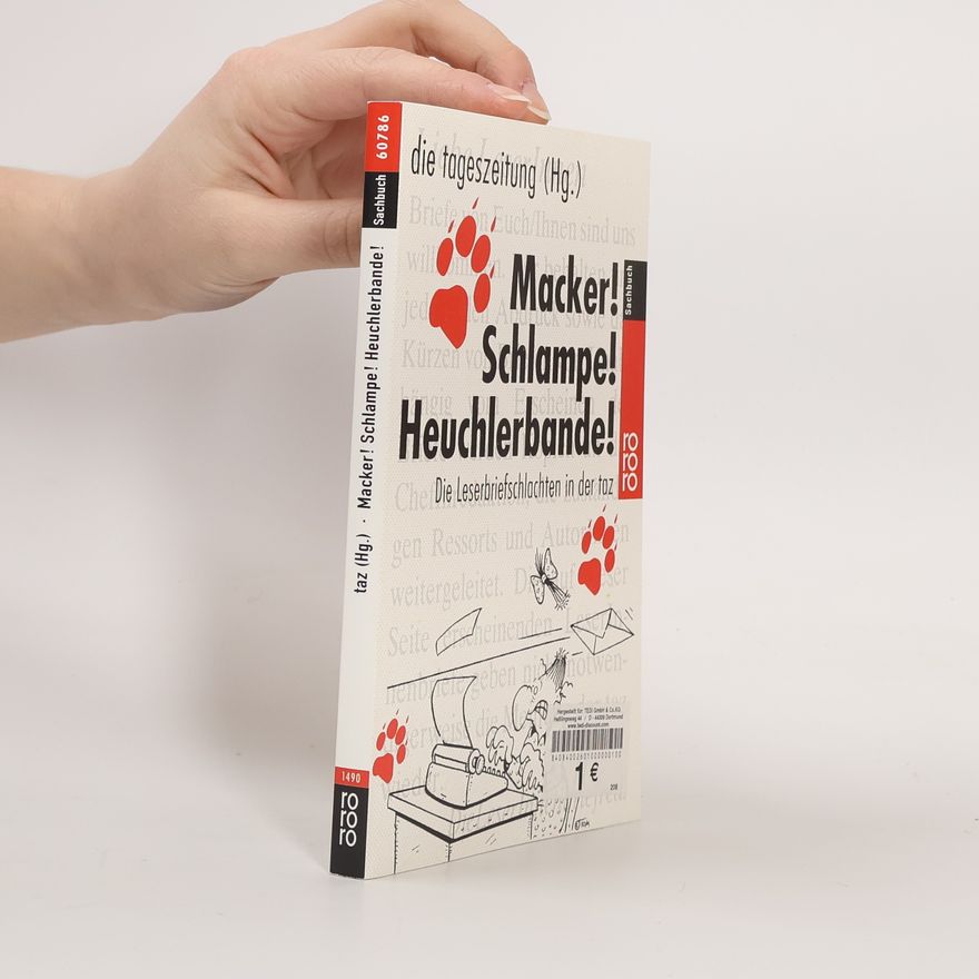 tageszeitung Macker! Schlampe! Heuchlerbande! Die Leserbriefschlachten in der taz.