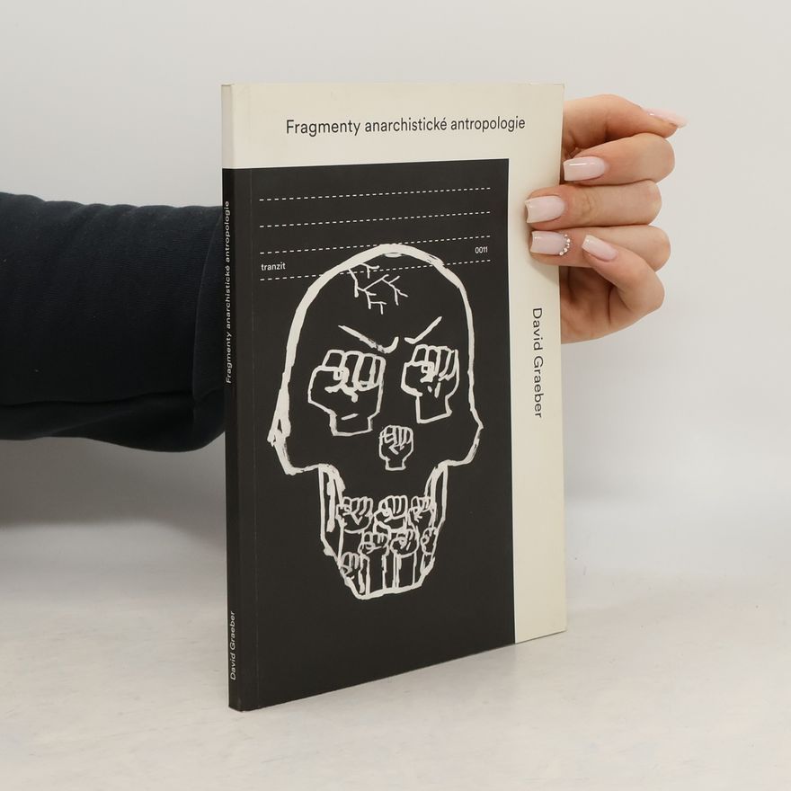David Graeber Fragmenty anarchistické antropologie