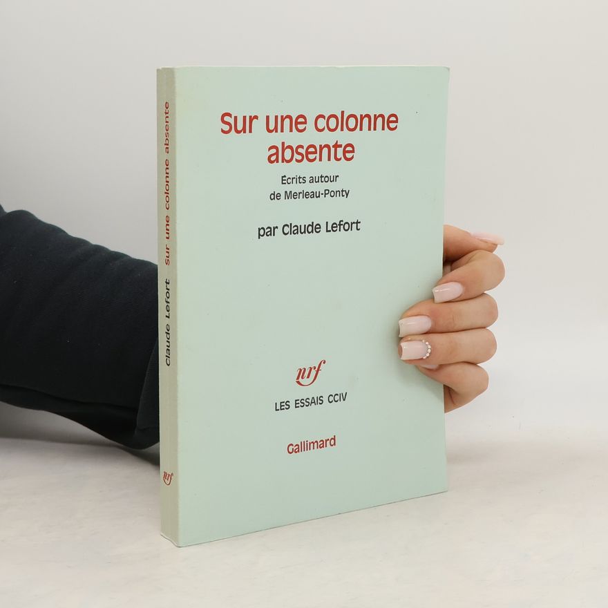 Claude Lefort Sur une colonne absente