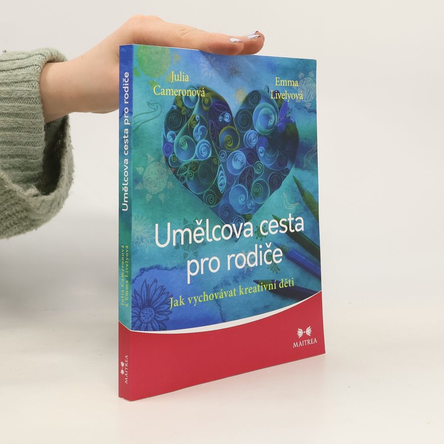 Emma Lively Umělcova cesta pro rodiče: Jak vychovávat kreativní děti