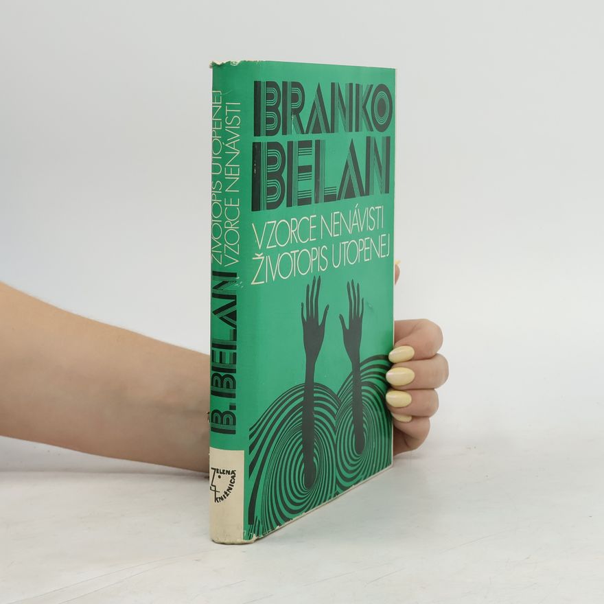 Branko Belan Vzorce nenávisti. Životopis utopenej