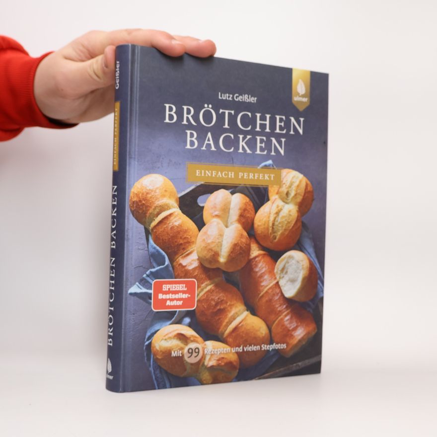 Lutz Geißler Brötchen backen - einfach perfekt