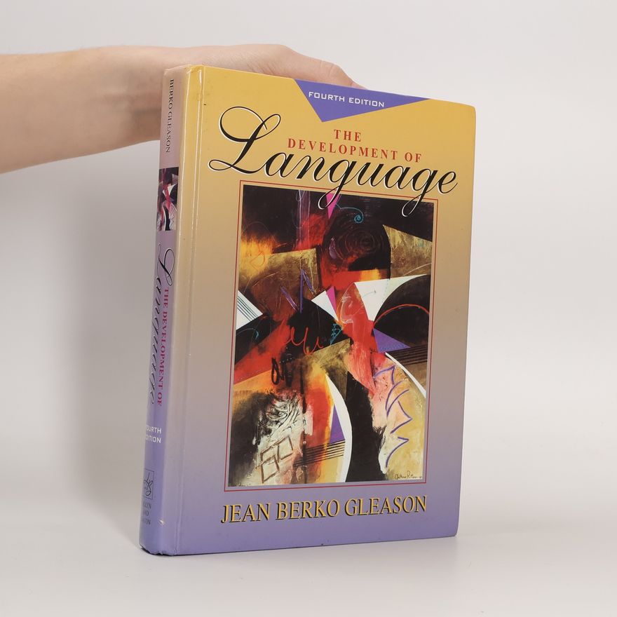 Jean Berko Gleason The Development of Language: Fourth Edition