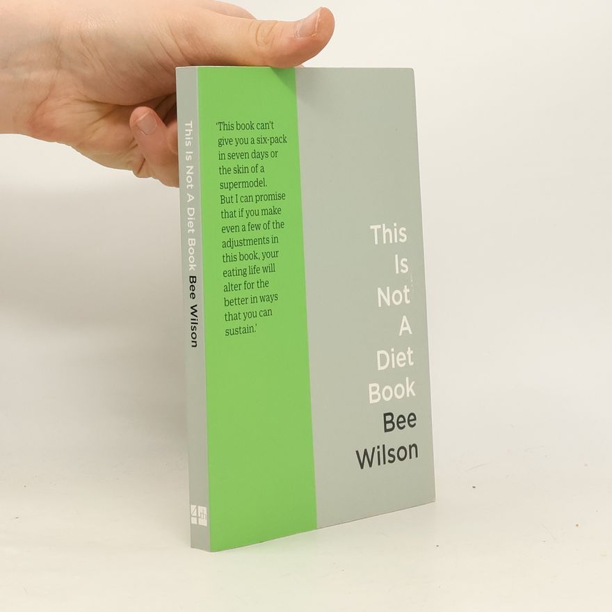 Bee Wilson This Is Not a Diet Book