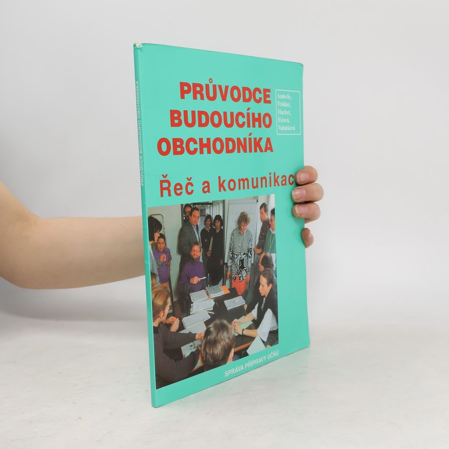 Jiřina Vaňatková Průvodce budoucího obchodníka. Řeč a komunikace