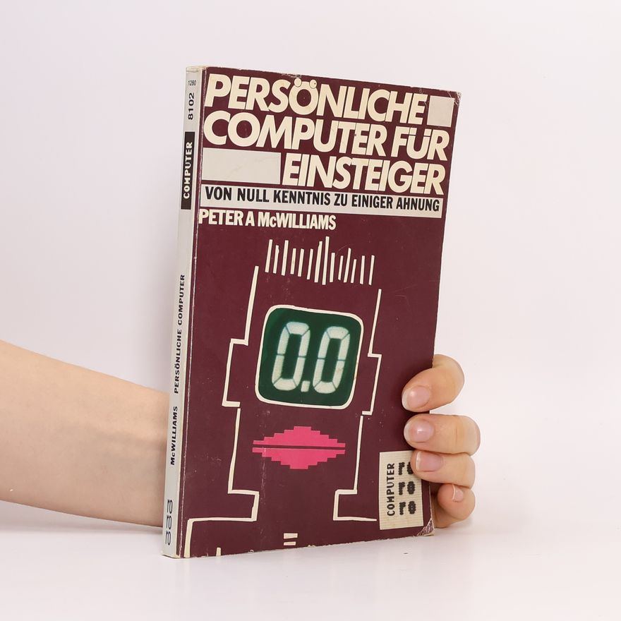 Peter A. McWilliams Persönliche Computer für Einsteiger