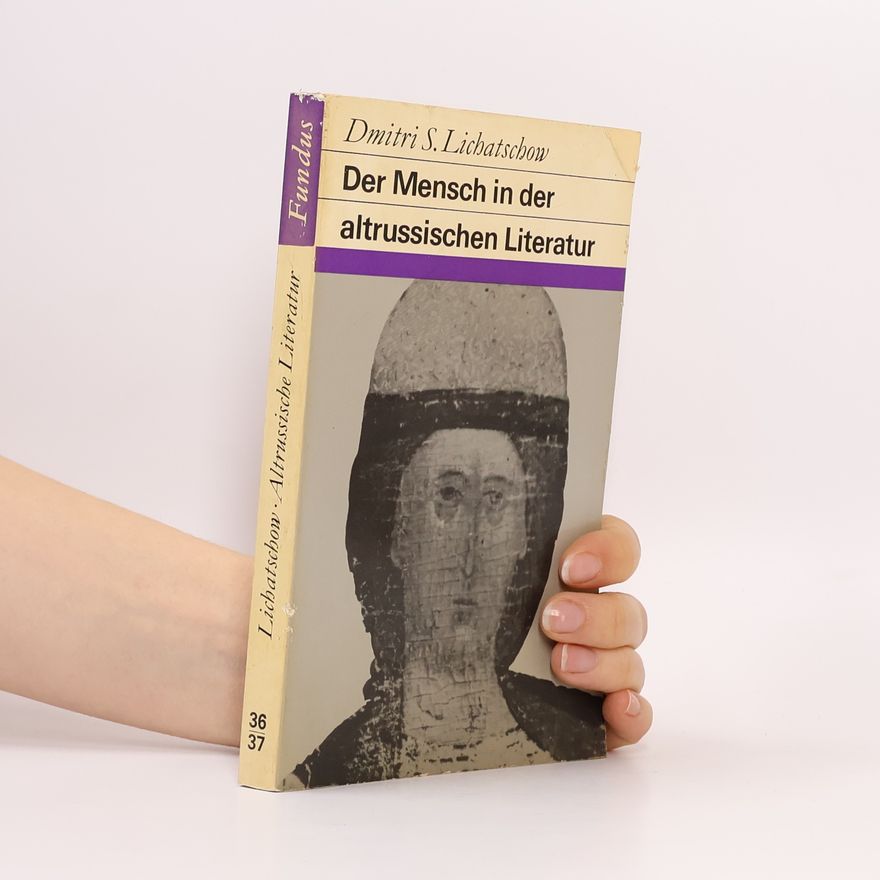 Dmitri S. Lichatschow Der Mensch in der altrussischen Literatur
