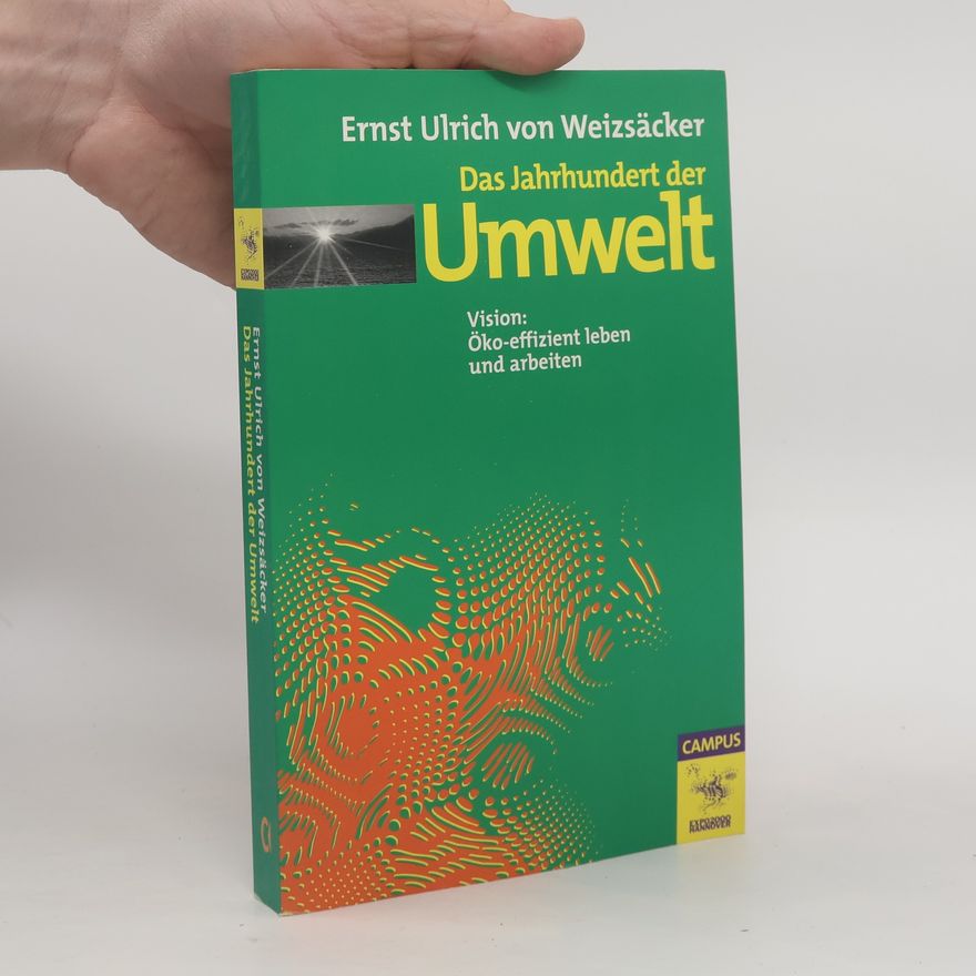 Ernst Ulrich von Weizsäcker Die Buchreihe zu den Themen der EXPO2000: Das Jahrhundert der Umwelt