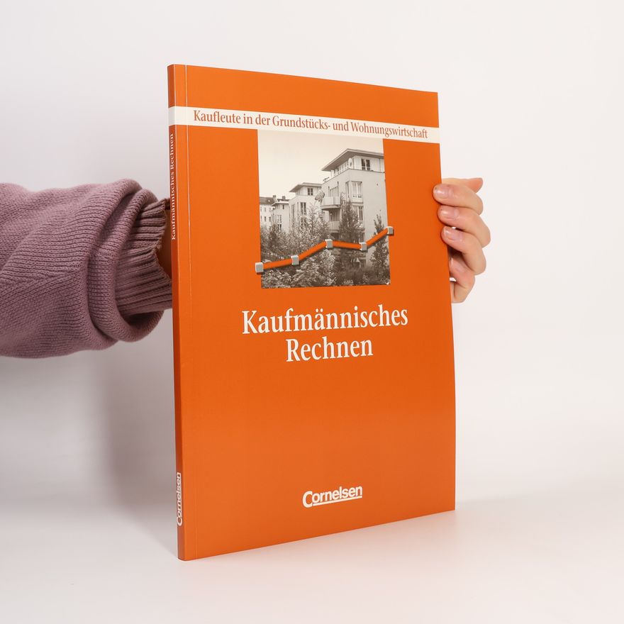 Gerhard Pröhl Kaufmännisches Rechnen. Kaufleute in der Grundstücks- und Wohnungswirtschaft. Schülerbuch.