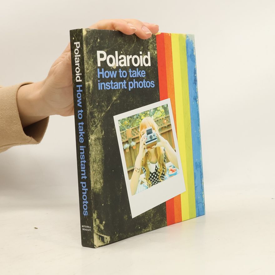 Mitchell Beazley Polaroid: How to Take Instant Photos