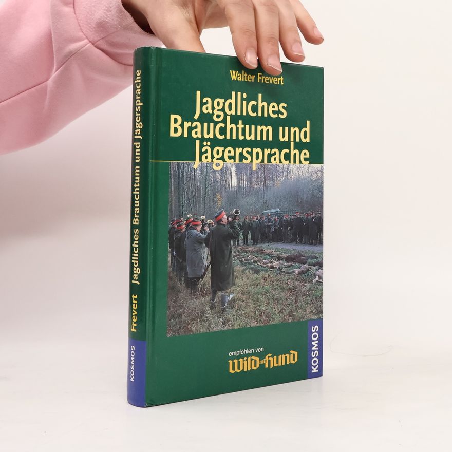 Walter Frevert Jagdliches Brauchtum und Jägersprache