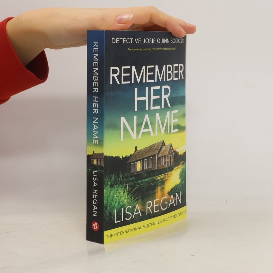 Lisa Regan Detective Josie Quinn - 21: Remember Her Name