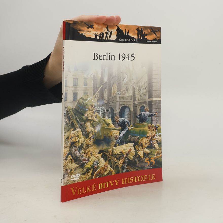 Peter D. Antill Velké bitvy historie 55. Berlín 1945