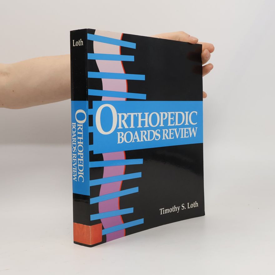 Timothy S. Loth MD Specialty Board Review Series: Orthopaedic Boards Review