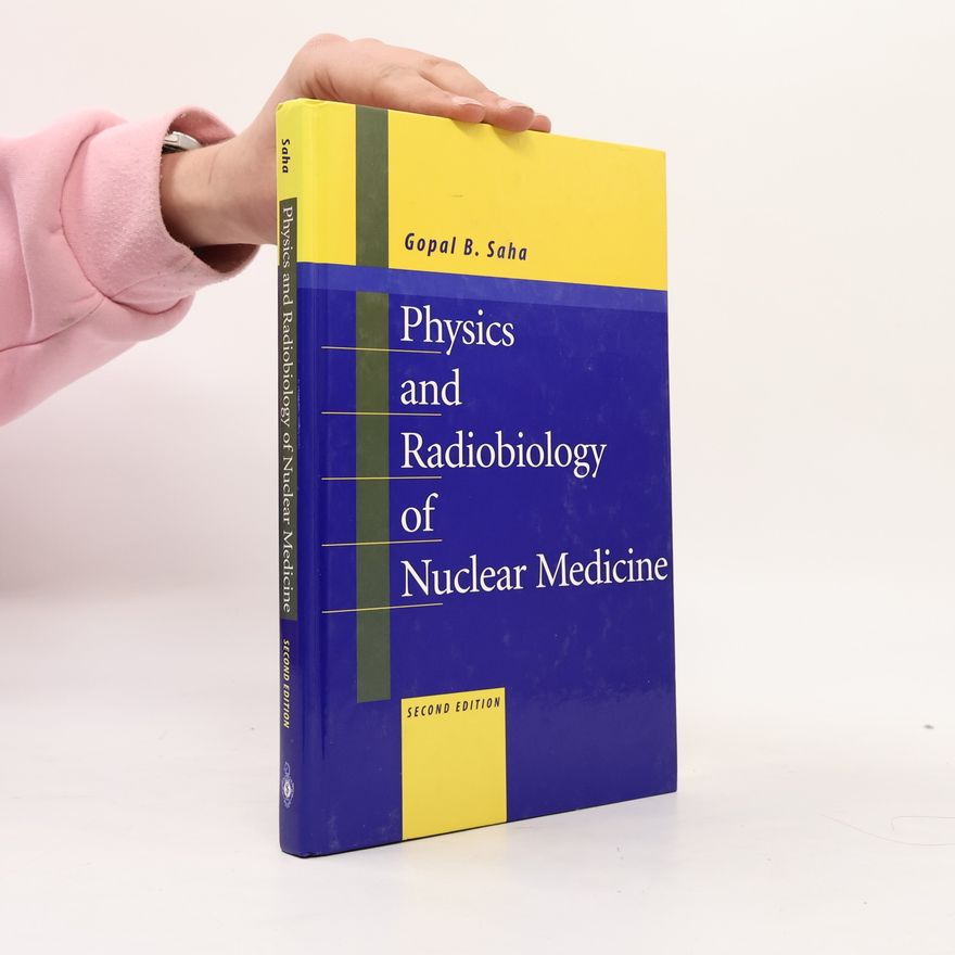 Gopal B. Saha Physics and Radiobiology of Nuclear Medicine