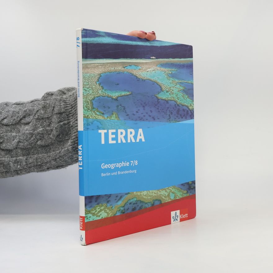 Karin Krause TERRA Geographie für Berlin/Brandenburg. Schülerbuch 7./8. Schuljahr. Ausgabe für Gymnasien und Realschulen