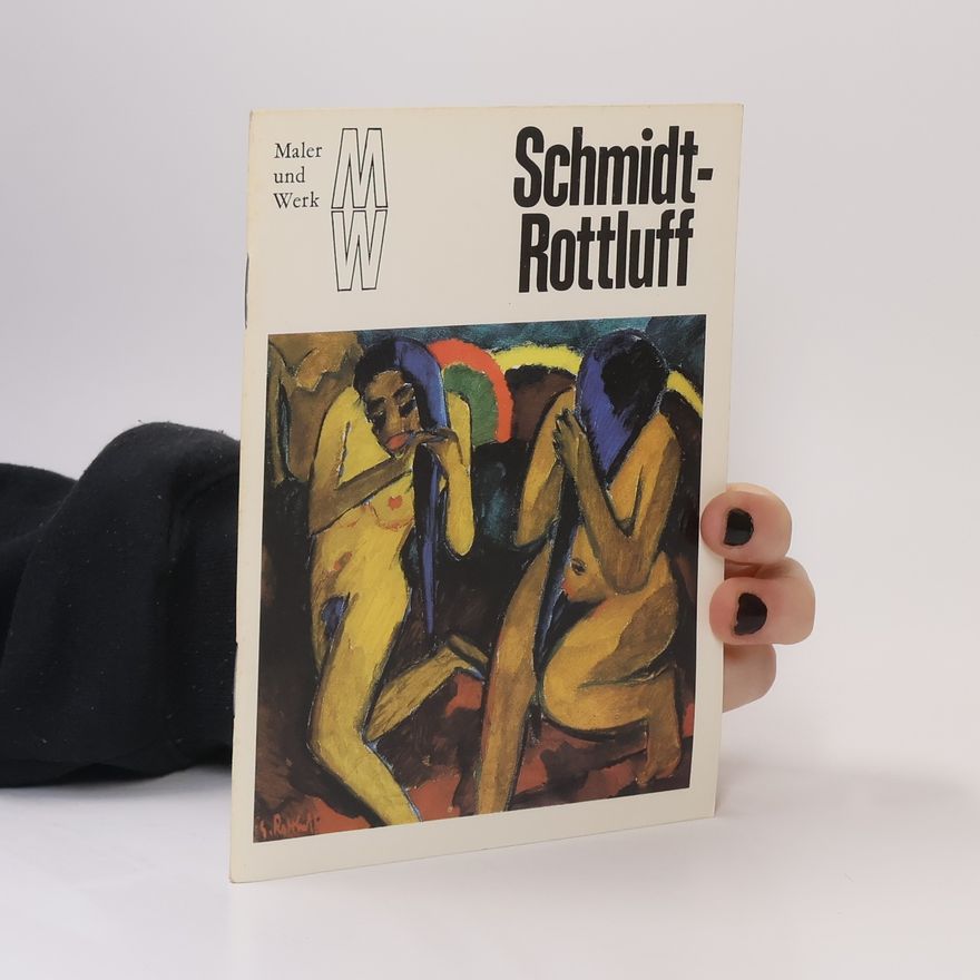 Karl Schmidt-Rottluff Maler und Werk: Schmidt-Rottluff