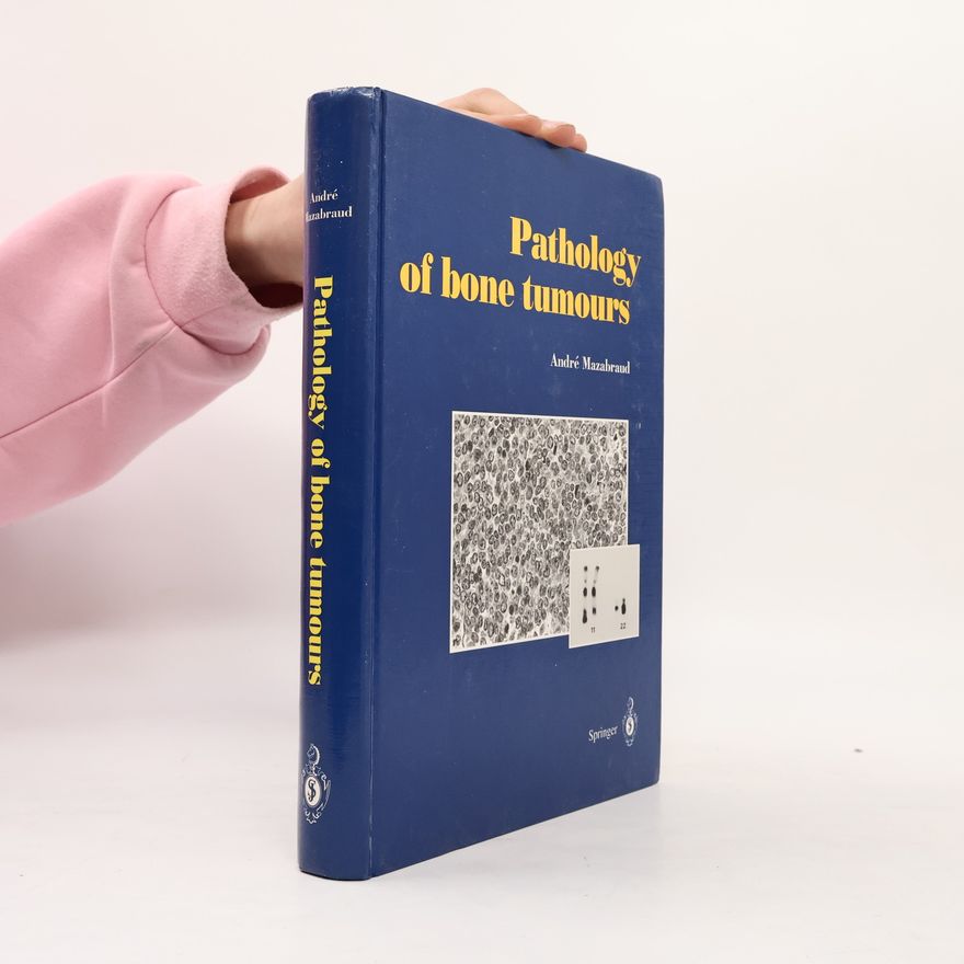 André Mazabraud Pathology of bone tumours