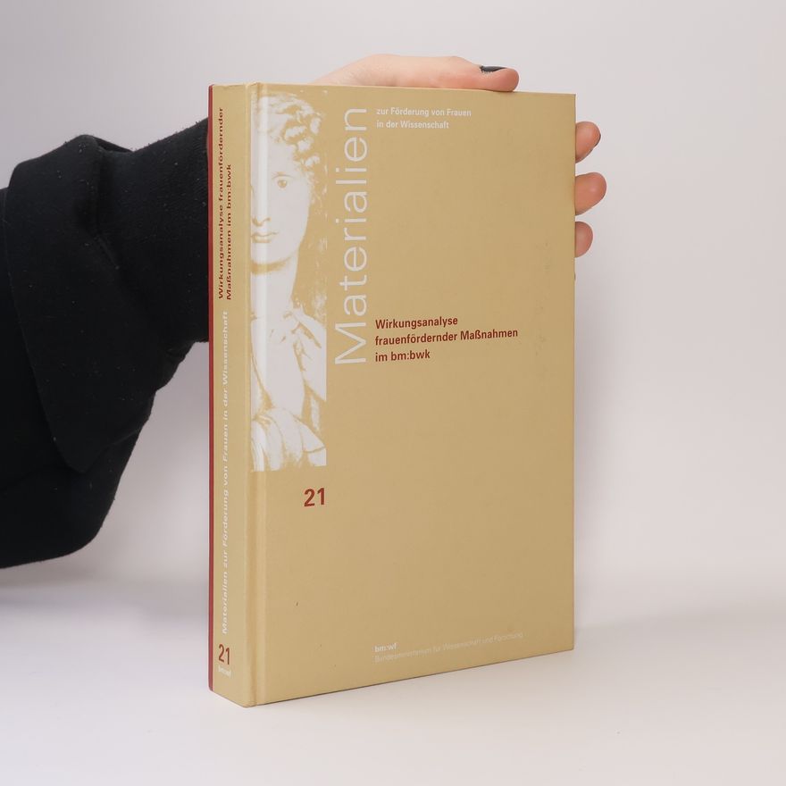 Laura Naegele Materialien zur Förderung von Frauen in der Wissenschaft - 21: Wirkungsanalyse frauenfördernder Maßnahmen im bm:bwk