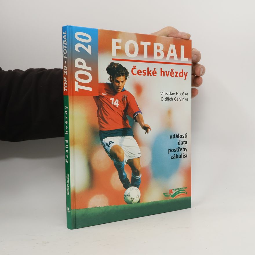 Vítězslav Houška Fotbal : top 20 : události, data, postřehy, zákulisí : české hvězdy