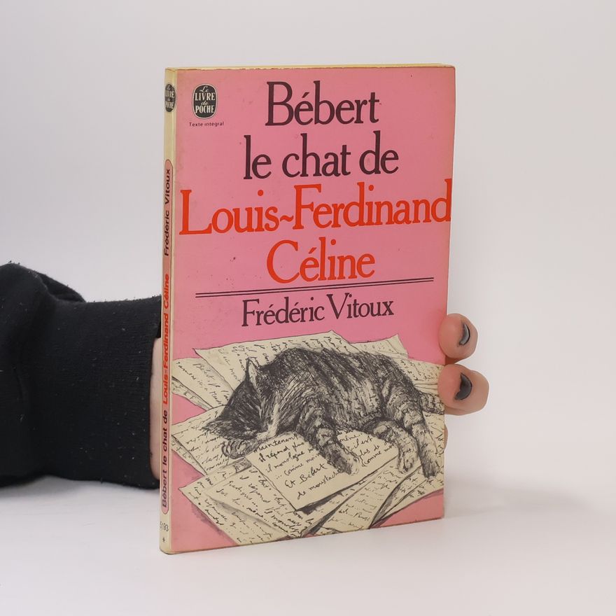 Frédéric Vitoux Bébert le chat de Louis-Ferdinand Céline - Texte intégral