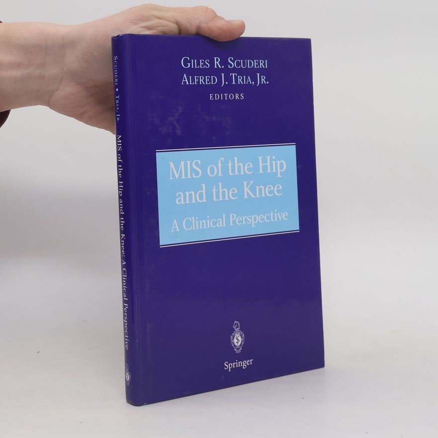Alfred J. Tria, Jr. MIS of the Hip and the Knee