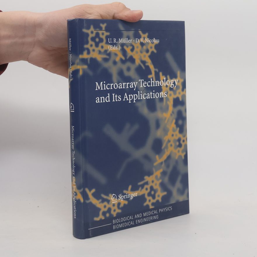 Dan V. Nicolau Biological and Medical Physics - Biomedical Engineering: Microarray Technology and Its Applications