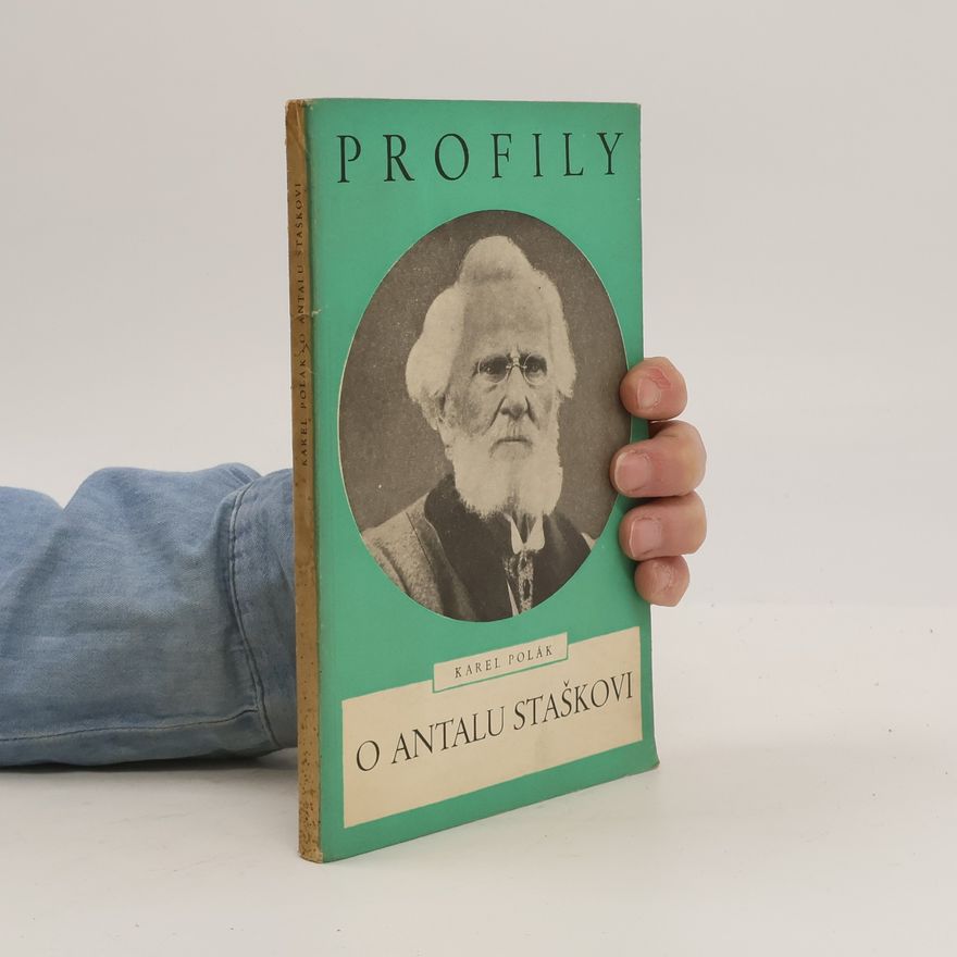 Karel Polák Profily: O Antalu Staškovi