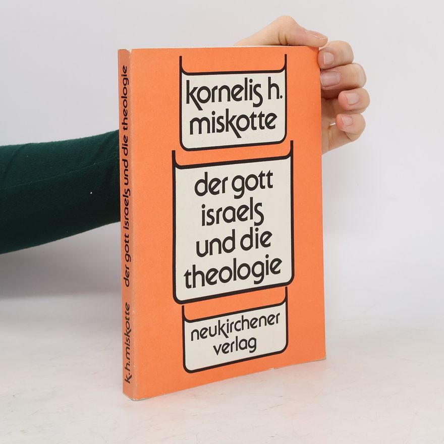 Kornelis Heiko Miskotte Der Gott Israels und die Theologie