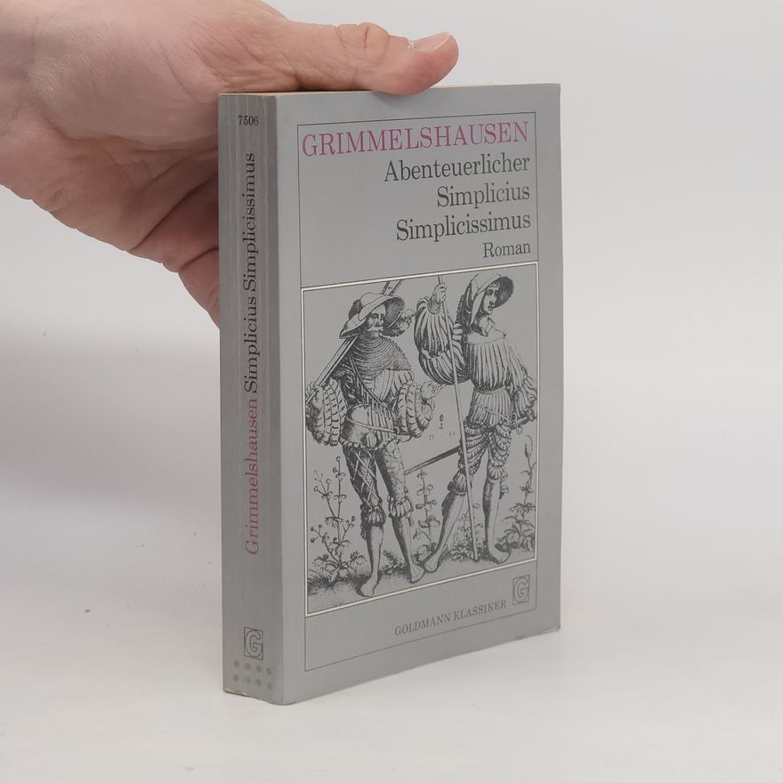 Hans Jakob Christoffel von Grimmelshausen Abenteuerlicher Simplicius Simplicissimus