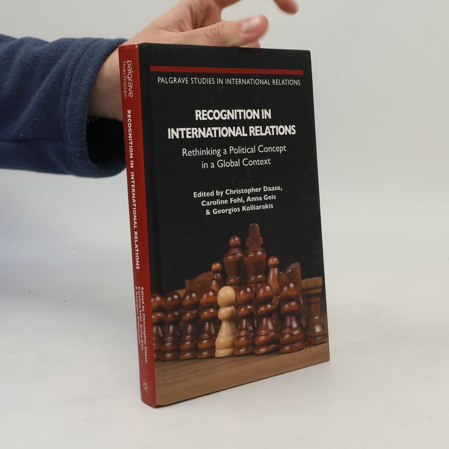 Georgios Kolliarakis Palgrave Studies in International Relations: Recognition in International Relations