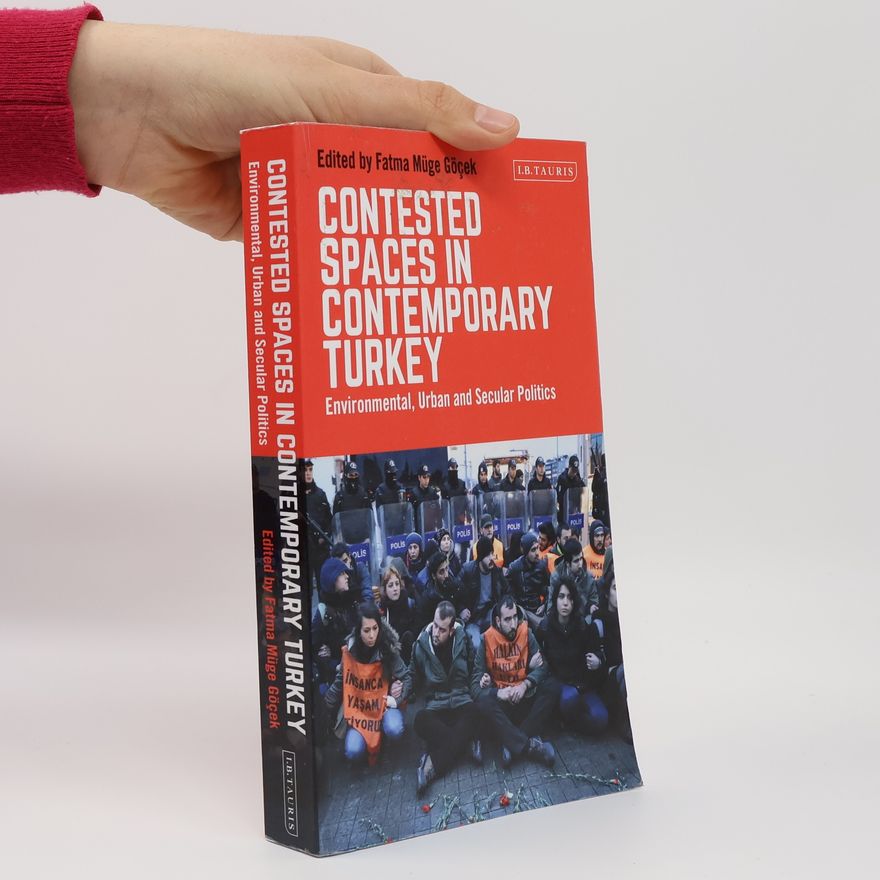 Fatma Müge Göçek Contested Spaces in Contemporary Turkey