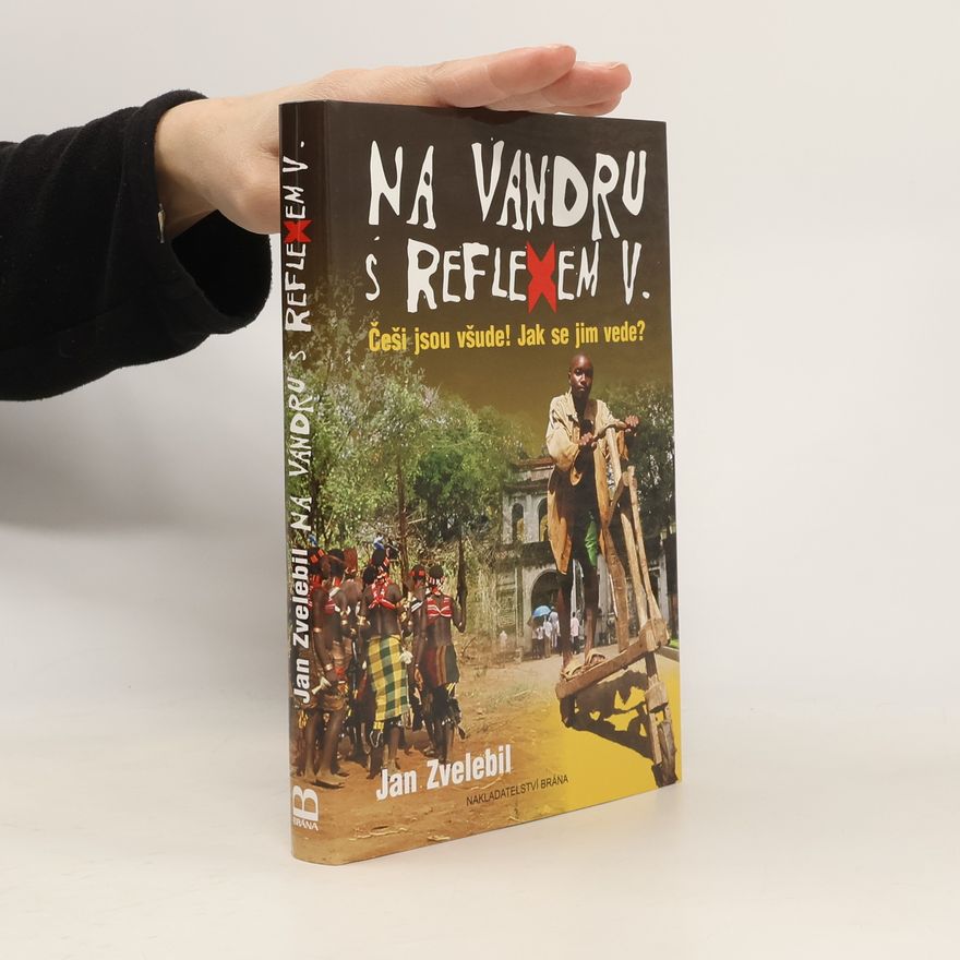 Jan Zvelebil Na vandru s Reflexem : Češi jsou všude! Jak se jim vede?. V.
