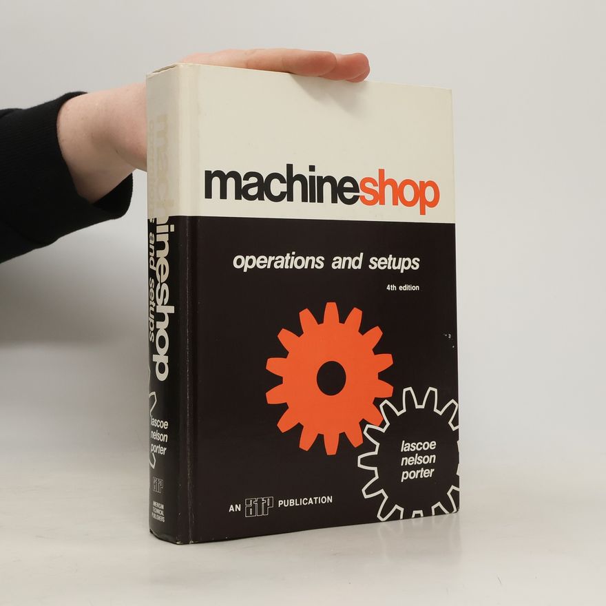 Orville D. Lascoe Machine Shop Operations and Setups - 4th Edition