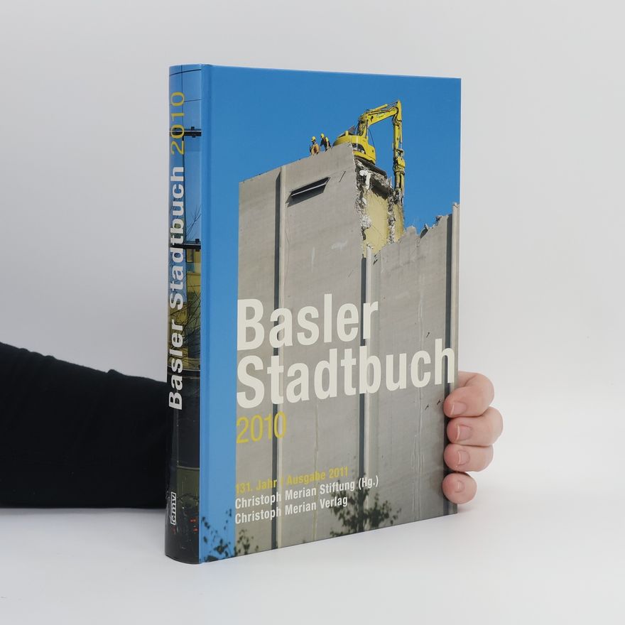 Christoph Merian Stiftung Basler Stadtbuch / Basler Stadtbuch 2010: 131. Jahr, Ausgabe 2011