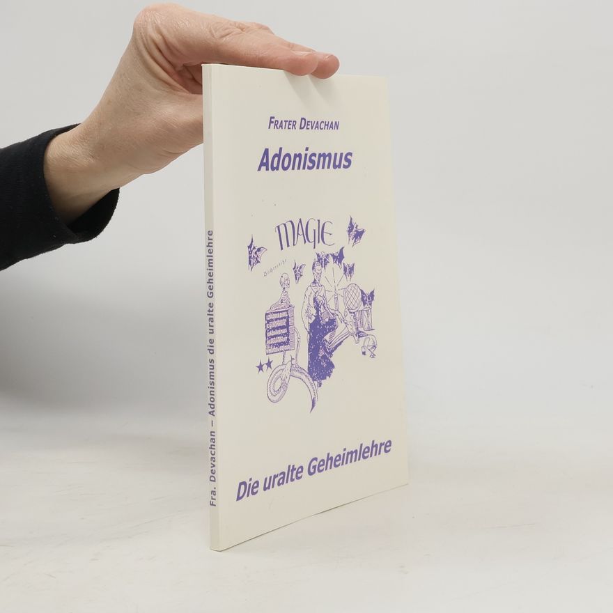 Frater Devachan Adonismus, die uralte Geheimlehre