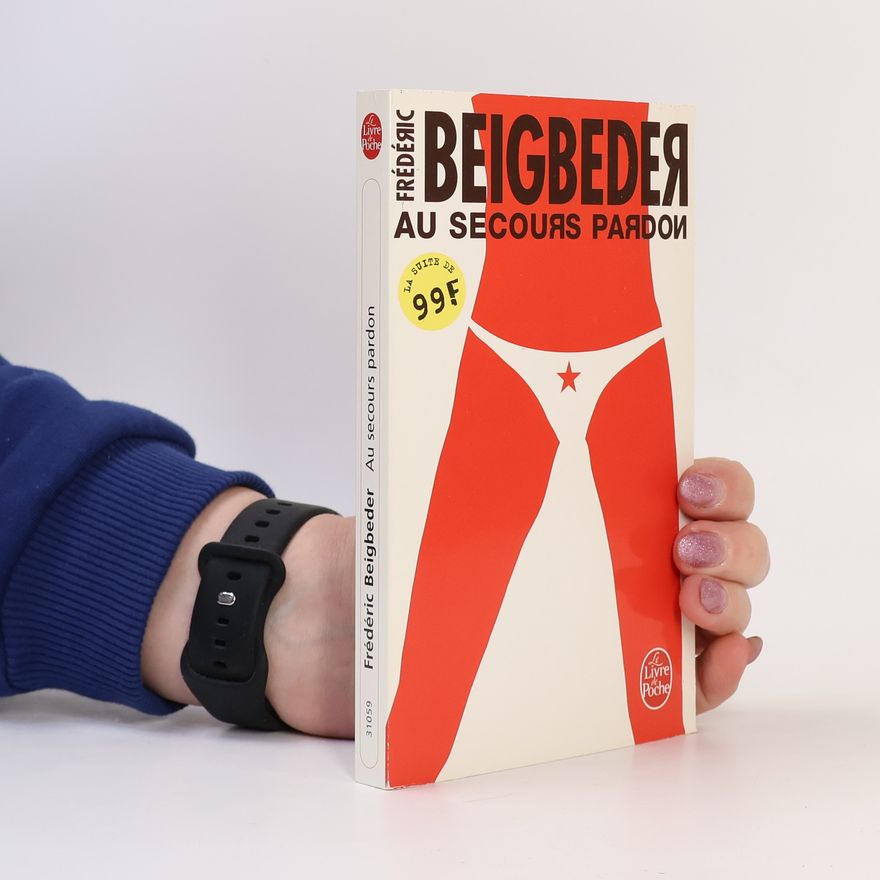 Frédéric Beigbeder Au secours pardon