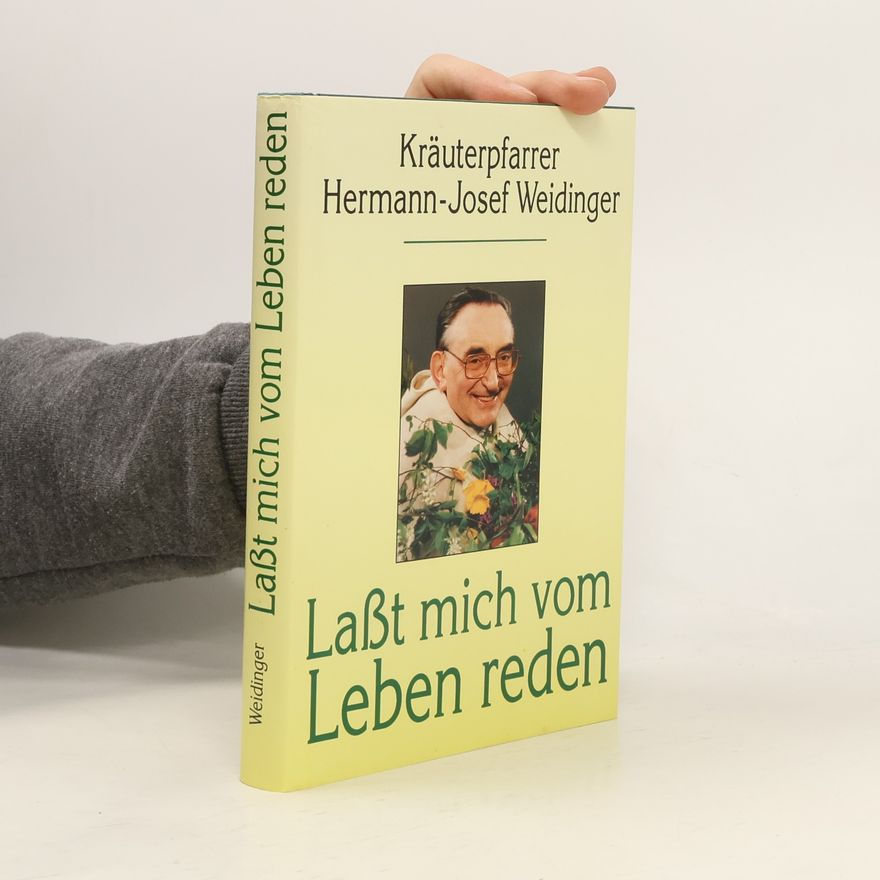 Hermann-Josef Weidinger Laßt mich vom Leben reden