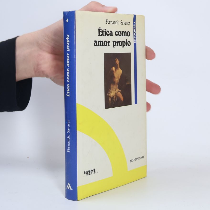 Fernando Savater Enfoques - 4: Ética como amor propio