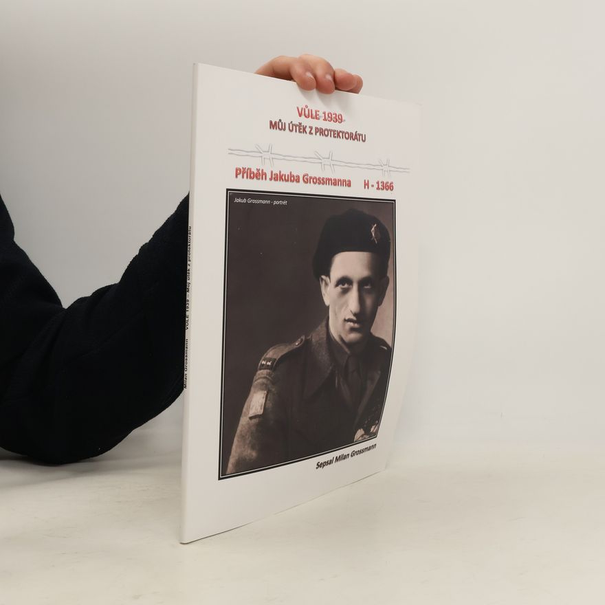Milan Grossmann Vůle 1939. Můj útěk z Protektorátu
