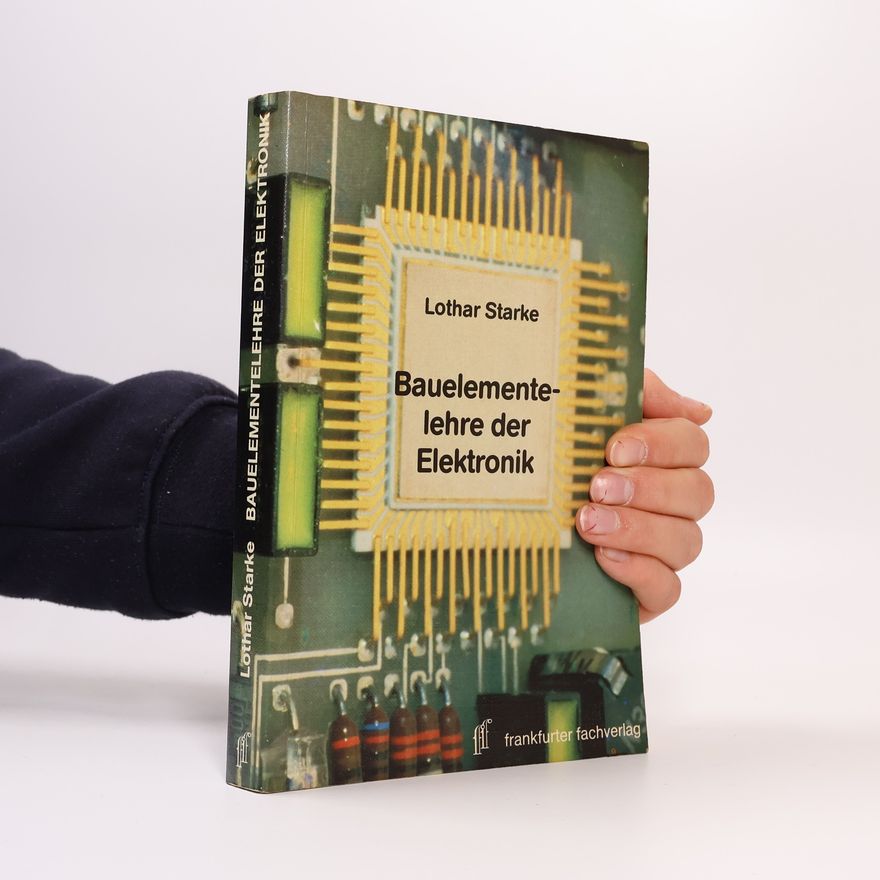 Lothar Starke Bauelementelehre der Elektronik