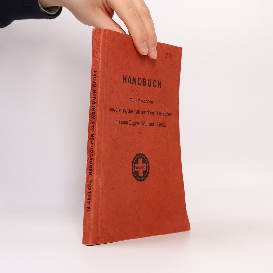 Autorenkollektiv Handbuch zur praktischen Anwendung des galvanischen Feinstrome mit dem Original-Wohlmuth-Gerät