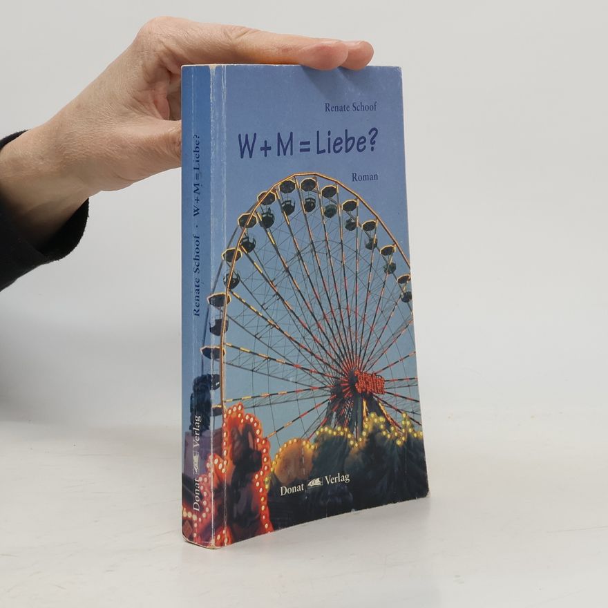 Renate Schoof W + M = Liebe?