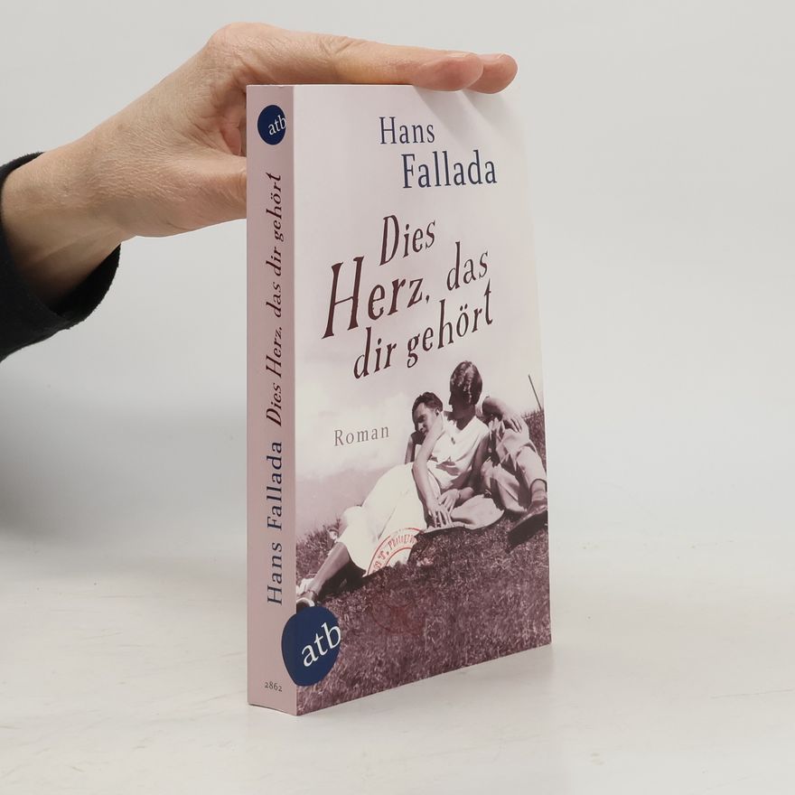 Hans Fallada Dies Herz, das dir gehört