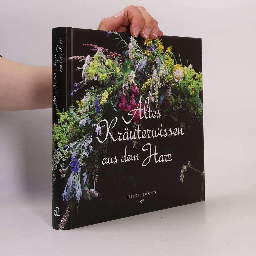 Hilde Thoms Altes Kräuterwissen aus dem Harz